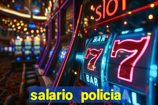 salario policia civil da bahia